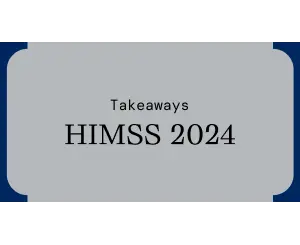 Key Takeaways from HIMSS 2024