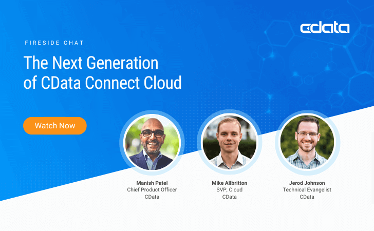 Fireside Chat: The Next Generation of CData Connect Cloud