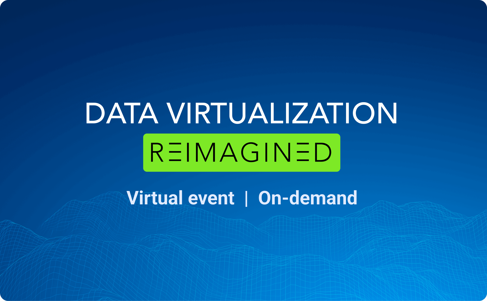 Data Virtualization, Reimagined - On-demand