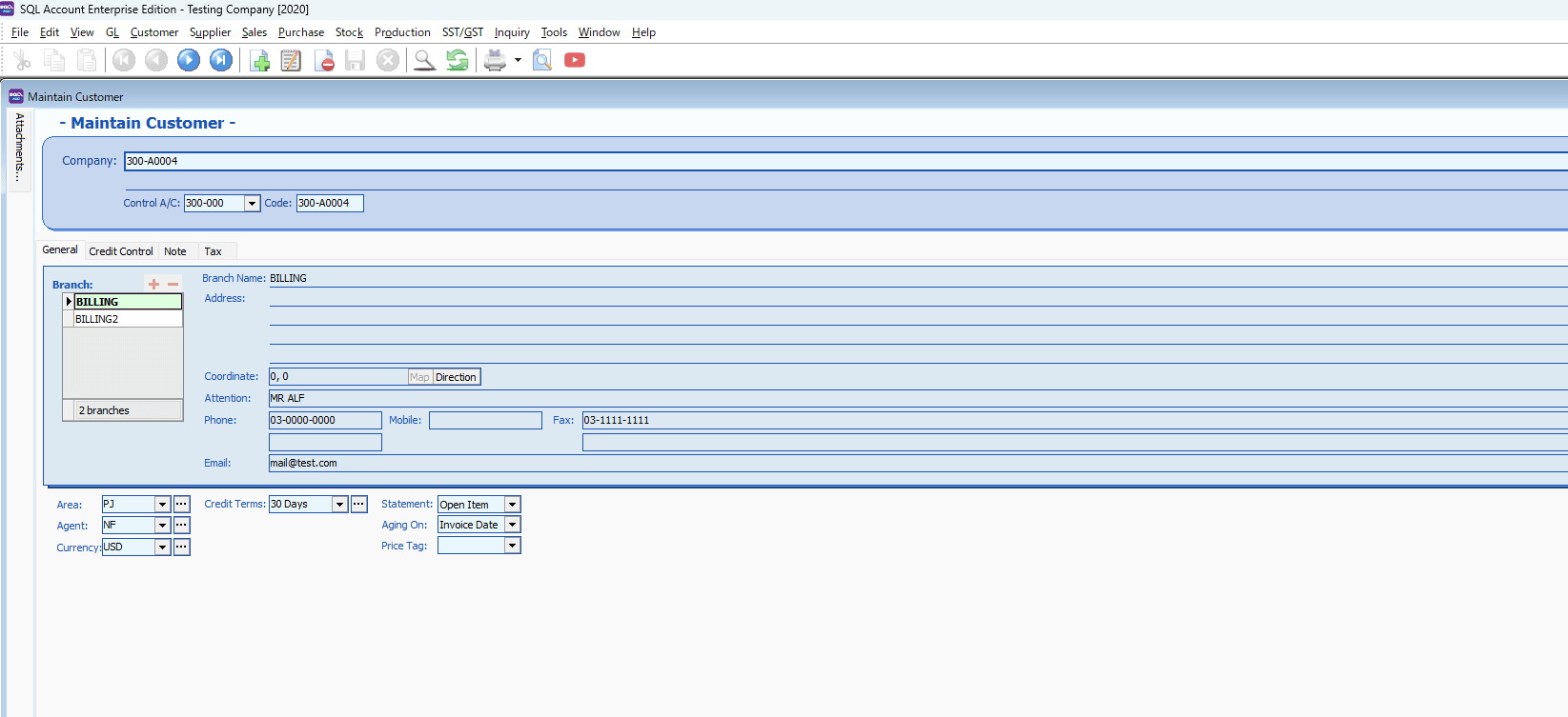 SQL Account Enterprise Edition - Testing Company [2020] 
Eile Edit Mew GL Customer Supplier Sales eurchase Stock Production SST/GST Inquiry 1001s Window 
Maintain Customer 
- Maintain Customer - 
compamy: 300-40004 
code: 300-40004 
Help 
General 
Credit Control Note 
BILLING2 
2 br anches 
Area: 
Currency USD 
Tax 
Branch Name: 
Address: 
Coordinate: 
Atten ton : 
Credit Terms: 
BILLING 
MR ALF 
mail@test.com 
Directon 
Statement: Open Item 
Price Tag : 
Fax: 